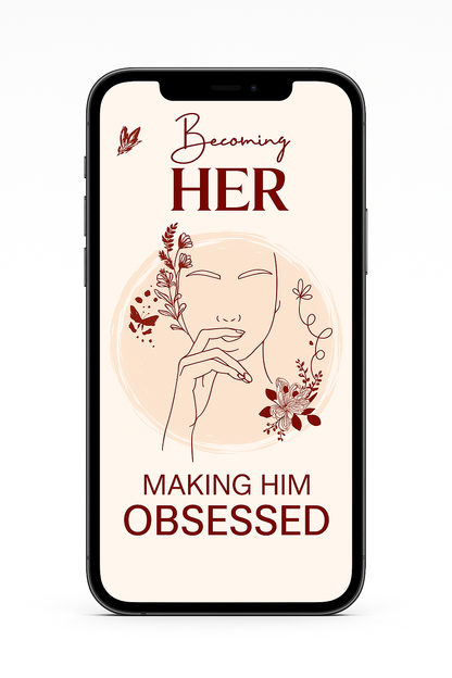 Becoming Her: Make Him Obsessed